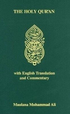 Holy Quran With English Translation And Commentary Maulana Muhammad Ali Ahmadiyyah Anjuman Isha'at Islam Lahore Inc.,u.s