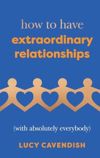 How to Have Extraordinary Relationships
