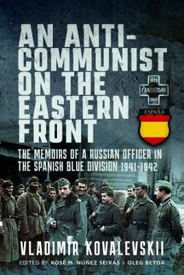 An Anti-communist On The Eastern Front The Memoirs Of A Russian Officer In The Spanish Division