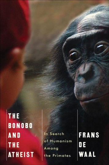The Bonobo And The Atheist In Search Of Humanism Among The Primates Frans De Waal 0409