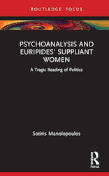 Psychoanalysis And Euripide's Suppliant Women A Tragic Reading Of Politics