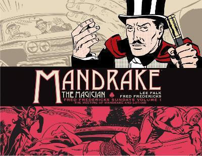 Mandrake The Magician Fred Fredericks Sundays Vol 1 The Meeting Of Mandrake And Lothar Lee Falk Comics