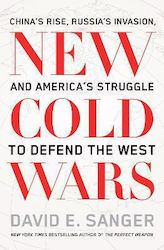 New Cold Wars China’s Rise Russia’s Invasion And America’s Struggle To Defend The West David Sanger