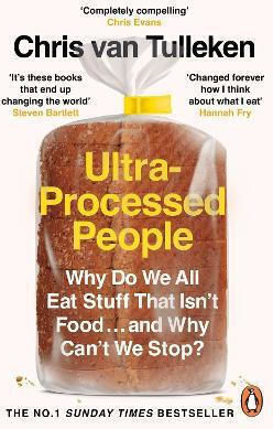 Ultra-processed People Why Do We All Eat Stuff That Isn’t Food And Why Can’t We Stop Chris Van Tulleken