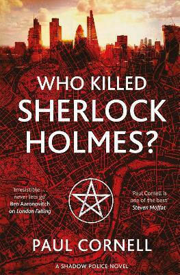 Who Killed Sherlock Holmes? Paul Cornell