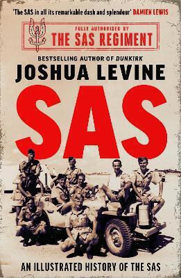 Sas The Illustrated History Of The Sas Joshua Levine