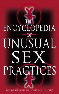 Encyclopedia Of Unusual Sex Practices Brenda Love 2003