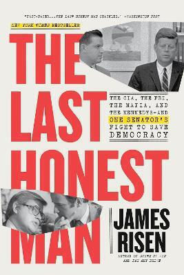 The Last Honest Man The Cia The Fbi The Mafia And The Kennedys—and One Senator's Fight To Save Democracy Thomas Risen 0813