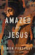 Amazed By Jesus