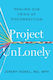 Project Unlonely Navigate Loneliness And Reconnect With Others Jeremy Nobel Home 0813