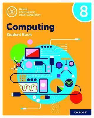 Oxford International Lower Secondary Computing Student Book 8 Oxford International Lower Secondary Computing Student Book 8