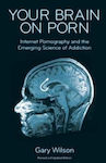 Your Brain On Porn Internet Pornography And The Emerging Science Of Addiction