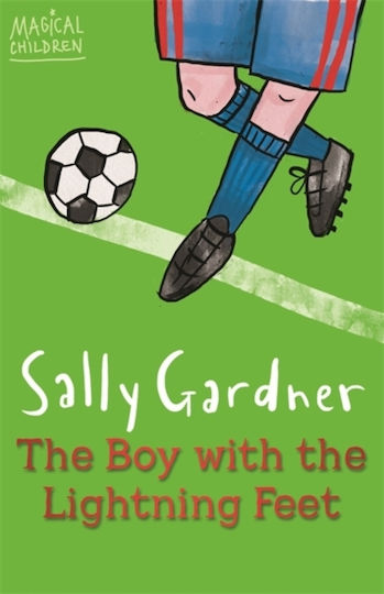 Magical Children The Boy With The Lightning Feet Sally Gardner Children's Books 1008