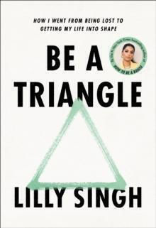 Be a Triangle How i Went from being Lost to Getting my Life into Shape