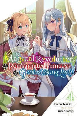 The Magical Revolution Of The Reincarnated Princess And The Genius Young Lady Vol 4 Novel Piero Karasu Vol. 4 The Magical Revolution Of The Reincarnated Princess And The Genius Young Lady Vol 4 Novel Piero Karasu Vol. 4
