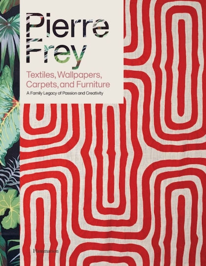 Pierre Frey Textiles Wallpapers Carpets Furniture A Family Legacy Passion Creativity Alain Stella Flammarion 1215