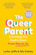 The Queer Parent Everything You Need To Know From Gay To Ze Stuart Oakley