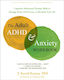 The Adult Adhd And Anxiety Workbook Cognitive Behavioral Therapy Skills To Manage Stress Find Focus And Reclaim Your Life J R Ramsay