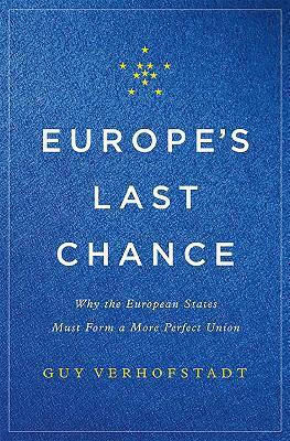 Europe's Last Chance Why The European States Must Form A More Perfect Union Guy Verhofstadt 0103 Europe's Last Chance Why The European States Must Form A More Perfect Union Guy Verhofstadt 0103