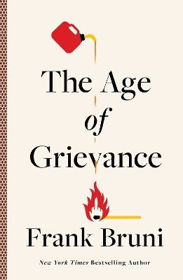 The Age Of Grievance Frank Bruni