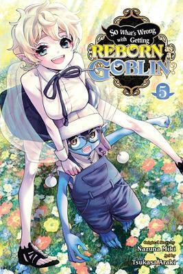 So What's Wrong With Getting Reborn As A Goblin Vol 5 Nazuna Miki, 5 Nazuna Miki Yen Press