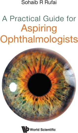 Practical Guide For Aspiring Ophthalmologists, A Practical Guide For Aspiring Ophthalmologists, A