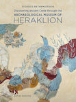 Archaeological Museum Of Heraklion: Discovering Crete (hardback)