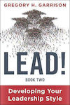 Lead Book 2 Developing Your Leadership Style Gregory H Garrison