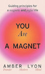 You Are a Magnet Guiding Principles for a Magnetic And Joyful Life lyon Catalyst 0730