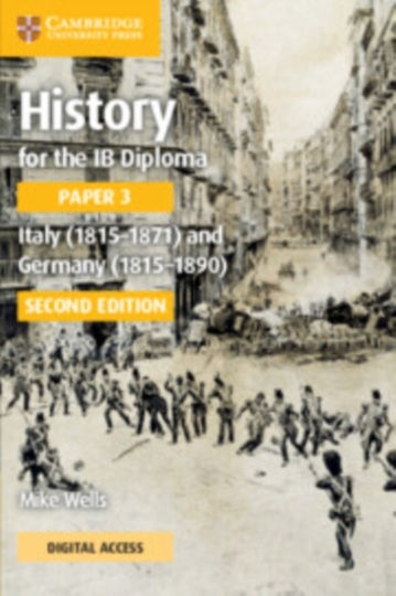 History Ib Diploma Paper 3 Italy 1815–1871 Germany 1815–1890 Coursebook Digital Access 2 Years Cambridge University Press Multiple-component Retail Product