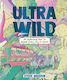 Ultrawild Ein kühner Plan, jede Stadt auf der Erde wieder wild werden zu lassen Steve Mushin A&U Kinder