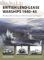 British Lend-lease Warships 1940–45 Bloomsbury Publishing Plc Paperback Softback