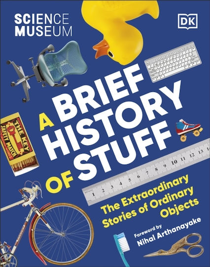 Science Museum A Brief History Stuff Extraordinary Stories Ordinary Objects Dk