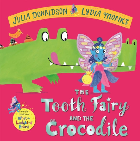 Tooth Fairy Crocodile A Jungle Adventure From Creators What Ladybird Heard Julia Donaldson Macmillan Children's Books 0730