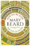 Civilisations How Do We Look The Eye Of Faith Mary Beard
