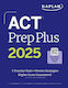 Act Prep Plus 2025 Study Guide Includes 5 Full Length Practice Tests 100s of Practice Questions And 1 Year Access to Online Quizzes And Video Instruction Kaplan Test Prep