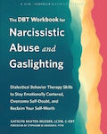 The Dbt Workbook For Narcissistic Abuse And Gaslighting Dialectical Behavior Therapy Skills To Stay Emotionally Centered Overcome Self-doubt And Reclaim Your Self-worth Katelyn Baxter-musser