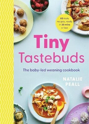 Tiny Tastebuds The Baby-led Weaning Cookbook Natalie Peall 1029