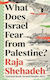 What Does Israel Fear From Palestine? Profile Books Ltd Paperback Softback