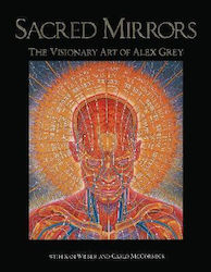 Sacred Mirrors: The Visionary Art Of Alex Grey Inner Traditions Bear And Company