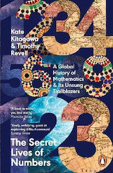 The Secret Lives Of Numbers: A Global History Of Mathematics & Its Unsung Trailblazers Timothy Revell Penguin Books Ltd