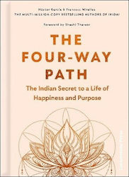 The Four-way Path: The Indian Secret To A Life Of Happiness And Purpose Francesc Miralles Cornerstone Press