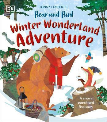 Jonny Lambert's Bear And Bird Winter Wonderland Adventure: A Snowy Search And Find Story Dk Children