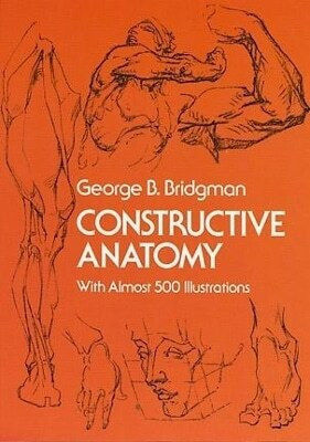 Constructive Anatomy: With Almost 500 Illustrations George B. Bridgman Dover Publications Inc.