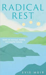 Radical Rest: Notes On Burnout, Healing And Hopeful Futures Evie Muir Elliott & Thompson Limited