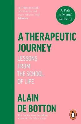 A Therapeutic Journey Lessons from the School of Life alain de Botton