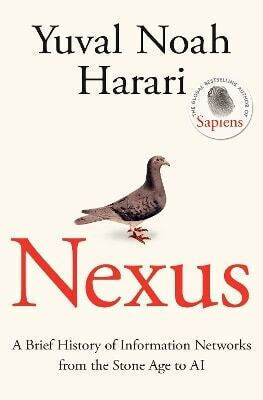 Nexus A Brief Of Information Networks From The Stone Age To Ai Yuval Noah Harari Press