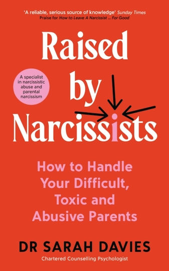 Raised By Narcissists: How To Handle Your Difficult, Toxic And Abusive Parents Dr Sarah Davies Souvenir Press Ltd