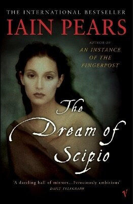 The Dream Of Scipio Iain Pears Vintage