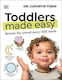 Toddlers Made Easy Become The Parent Every Child Needs Dr Cathryn Tobin